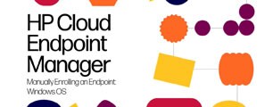 HP Cloud Endpoint Manager: Manually Enrolling an Endpoint with Windows OS