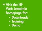 Visit the HP Web Jetadmin homepage for downloads, training and a demo